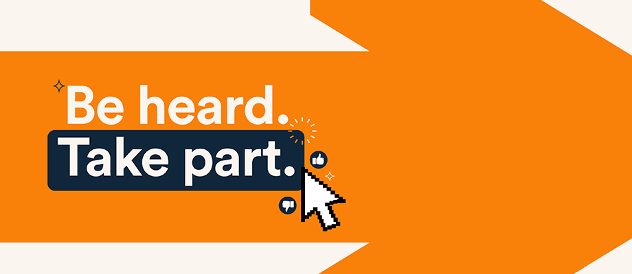 An orange arrow with the words "Be heard, Take part" on it